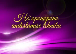 Ho`oponopono andestamise tehnika