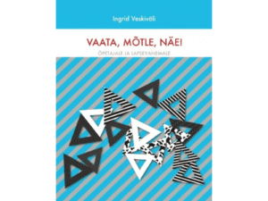 Vaata, mõtle, näe!